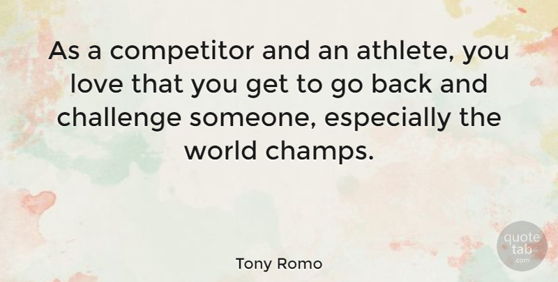 Tony Romo Quote About Athlete, Challenges, World: As A Competitor And An...
