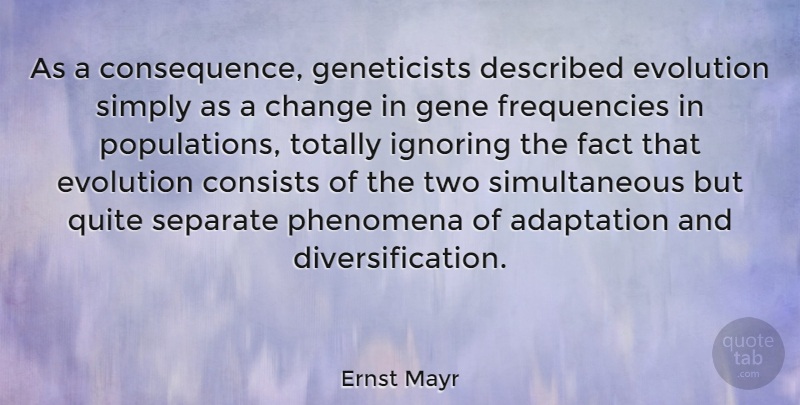 Ernst Mayr Quote About Two, Ignoring Facts, Population: As A Consequence Geneticists Described...
