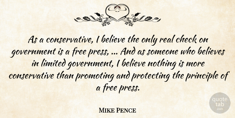 Mike Pence Quote About Believe, Believes, Check, Free, Government: As A Conservative I Believe...