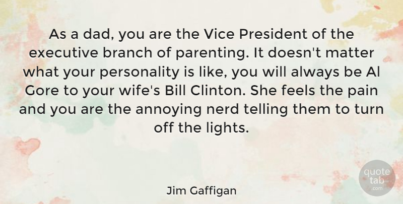 Jim Gaffigan Quote About Pain, Dad, Light: As A Dad You Are...