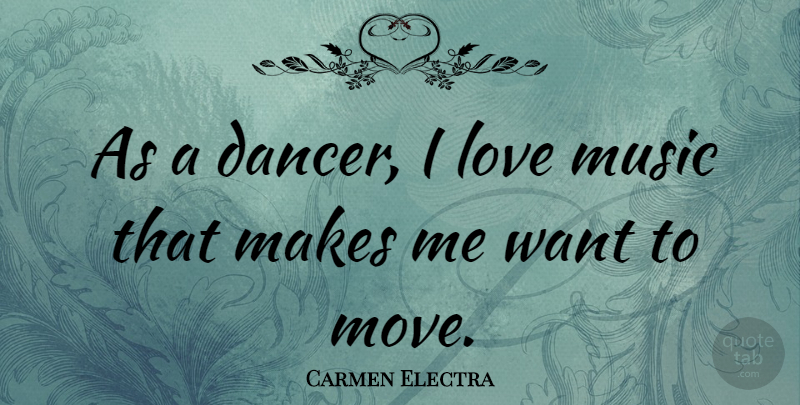 Carmen Electra Quote About Moving, Dancer, Want: As A Dancer I Love...