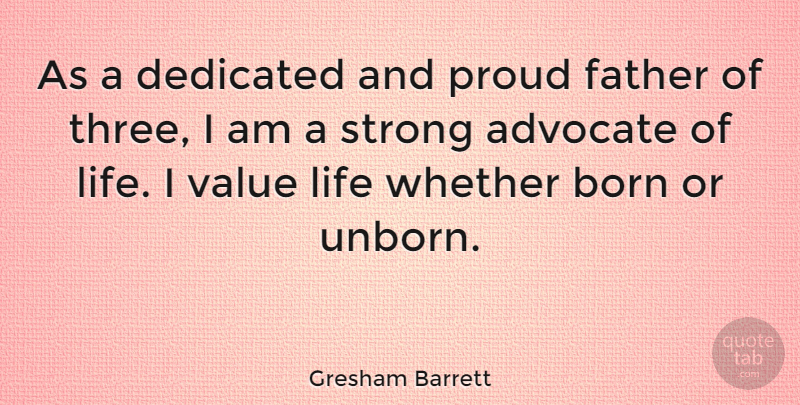 Gresham Barrett Quote About Strong, Father, Three: As A Dedicated And Proud...