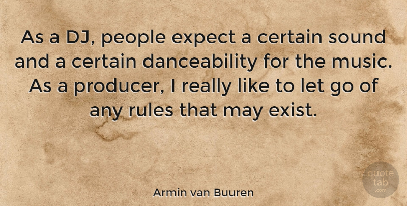 Armin van Buuren Quote About Letting Go, People, May: As A Dj People Expect...