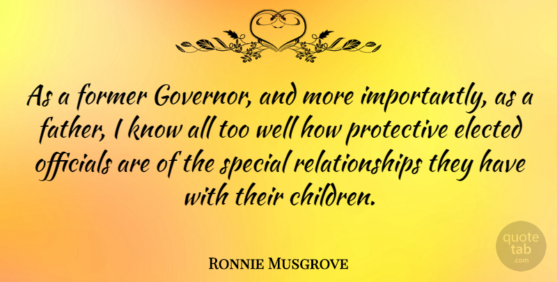 Ronnie Musgrove Quote About Elected, Former, Officials, Relationships: As A Former Governor And...