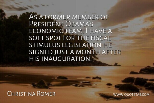 Christina Romer Quote About Team, President, Months: As A Former Member Of...