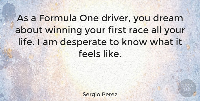 Sergio Perez Quote About Dream, Winning, Race: As A Formula One Driver...