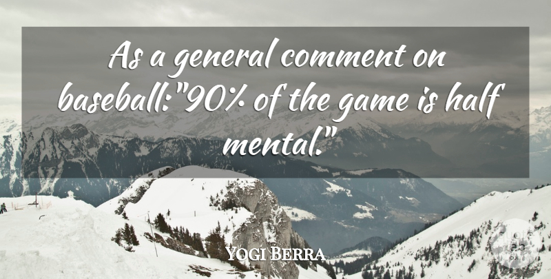 Yogi Berra Quote About Funny, Baseball, Games: As A General Comment On...