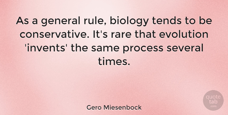 Gero Miesenbock Quote About General, Rare, Several, Tends: As A General Rule Biology...