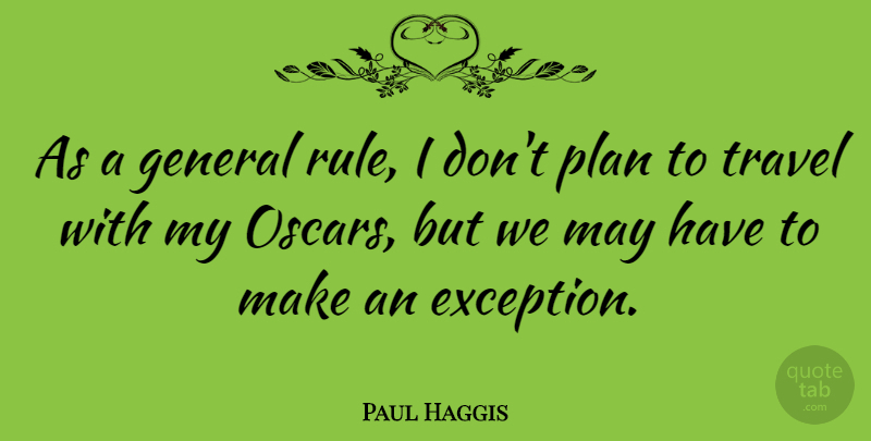 Paul Haggis Quote About May, Oscars, Funny Travel: As A General Rule I...