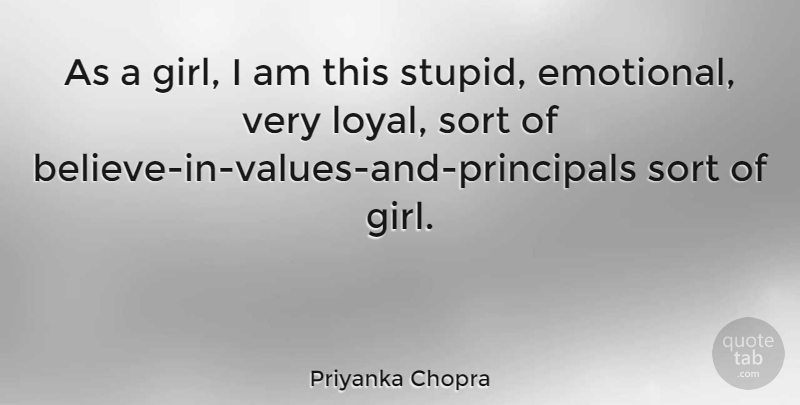 Priyanka Chopra Quote About Girl, Stupid, Believe: As A Girl I Am...