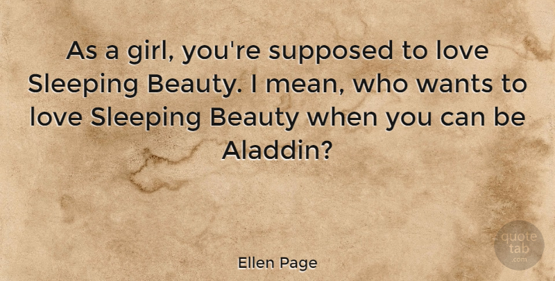 Ellen Page Quote About Girl, Mean, Sleep: As A Girl Youre Supposed...