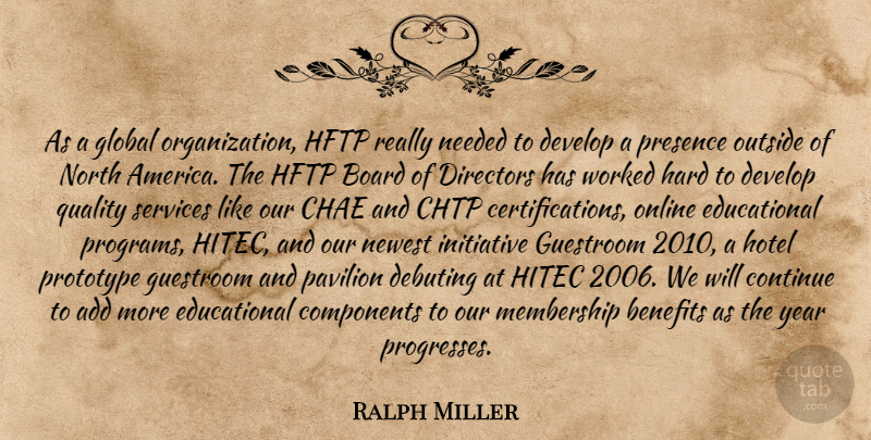 Ralph Miller Quote About Add, America, Benefits, Board, Components: As A Global Organization Hftp...