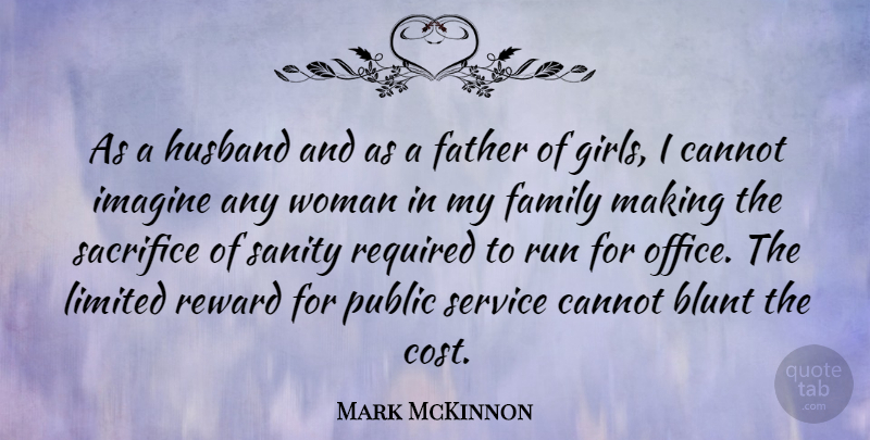 Mark McKinnon Quote About Girl, Running, Husband: As A Husband And As...