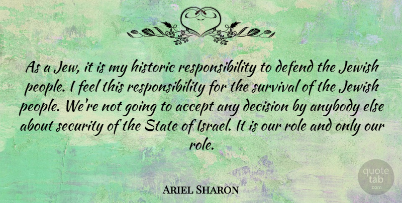 Ariel Sharon Quote About Responsibility, Israel, People: As A Jew It Is...