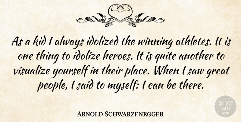 Arnold Schwarzenegger Quote About Sports, Hero, Athlete: As A Kid I Always...