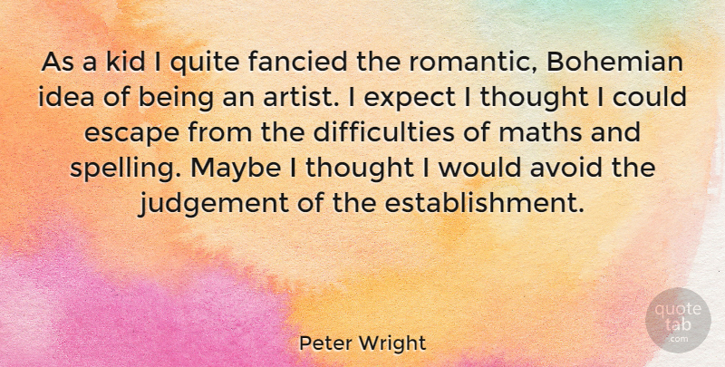Peter Wright Quote About Romantic, Kids, Math: As A Kid I Quite...