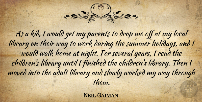Neil Gaiman Quote About Summer, Children, Home: As A Kid I Would...
