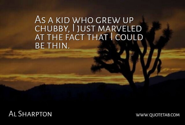 Al Sharpton Quote About Grew: As A Kid Who Grew...