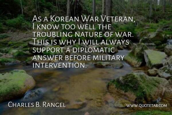 Charles Rangel Quote About War, Military, Support: As A Korean War Veteran...