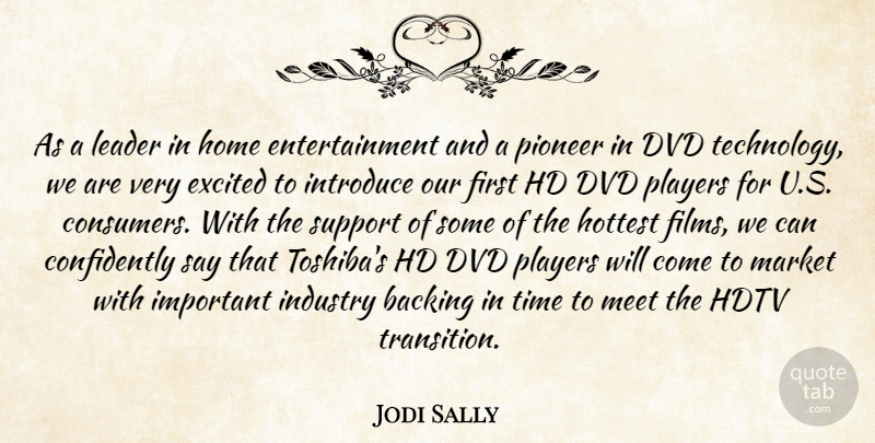 Jodi Sally Quote About Backing, Dvd, Entertainment, Excited, Home: As A Leader In Home...