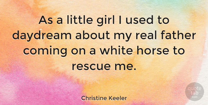 Christine Keeler Quote About Girl, Horse, Real: As A Little Girl I...