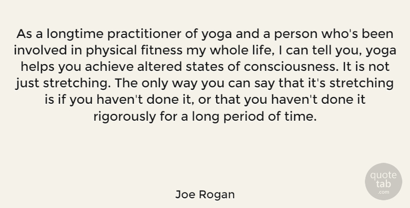 Joe Rogan Quote About Yoga, Long, Done: As A Longtime Practitioner Of...