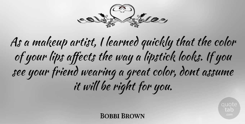 Bobbi Brown Quote About Makeup, Artist, Color: As A Makeup Artist I...