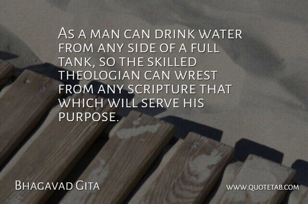 Bhagavad Gita Quote About Drink, Full, Man, Scripture, Serve: As A Man Can Drink...