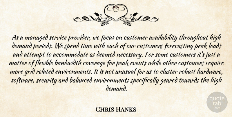 Chris Hanks Quote About Attempt, Balanced, Bandwidth, Cluster, Coverage: As A Managed Service Provider...