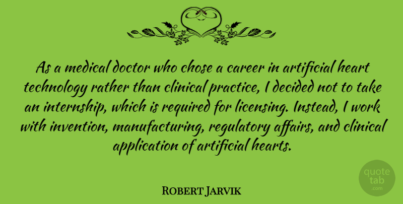 Robert Jarvik Quote About Heart, Technology, Doctors: As A Medical Doctor Who...
