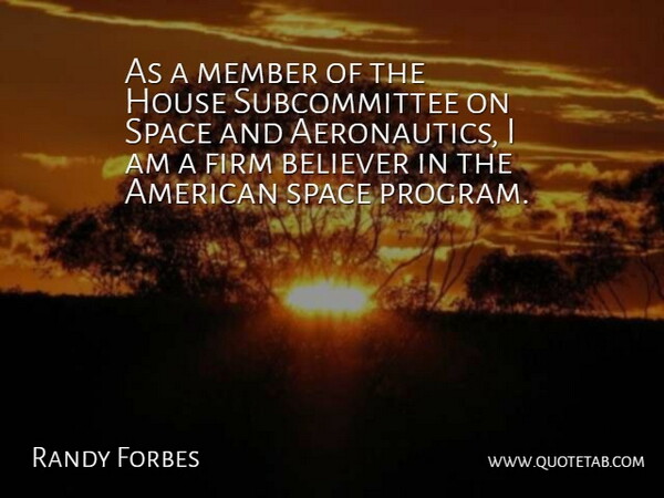 Randy Forbes Quote About Space, House, Program: As A Member Of The...