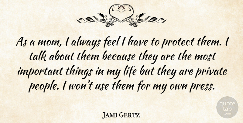Jami Gertz Quote About Mom, People, Important: As A Mom I Always...