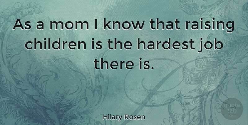 Hilary Rosen Quote About Mom, Jobs, Children: As A Mom I Know...