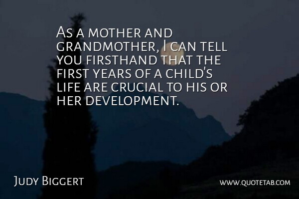 Judy Biggert Quote About Crucial, Life, Mother: As A Mother And Grandmother...