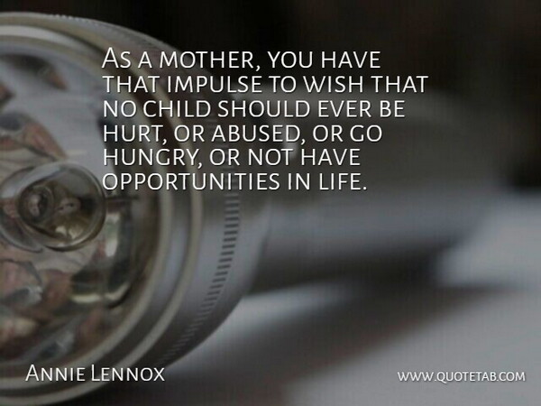 Annie Lennox Quote About Mother, Hurt, Children: As A Mother You Have...