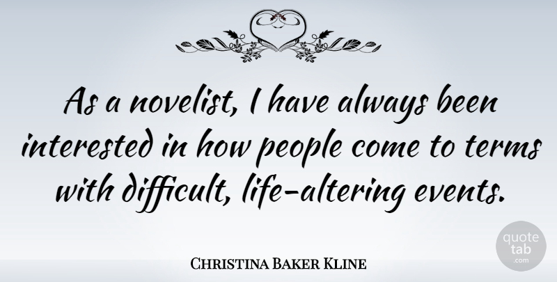 Christina Baker Kline Quote About Interested, People, Terms: As A Novelist I Have...