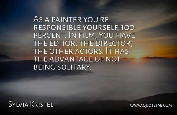 Sylvia Kristel Quote About Editors, Actors, Directors: As A Painter Youre Responsible...
