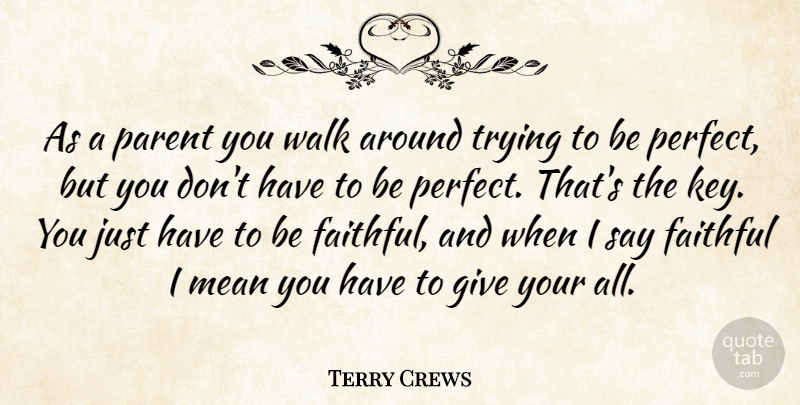 Terry Crews Quote About Mean, Keys, Giving: As A Parent You Walk...