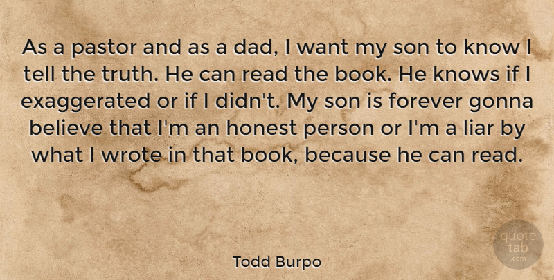 Todd Burpo Quote About Dad, Liars, Book: As A Pastor And As...