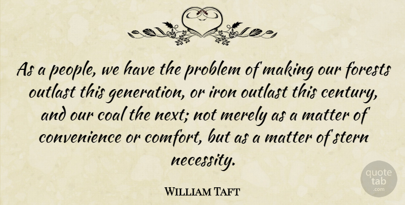 William Howard Taft Quote About Iron, People, Comfort: As A People We Have...