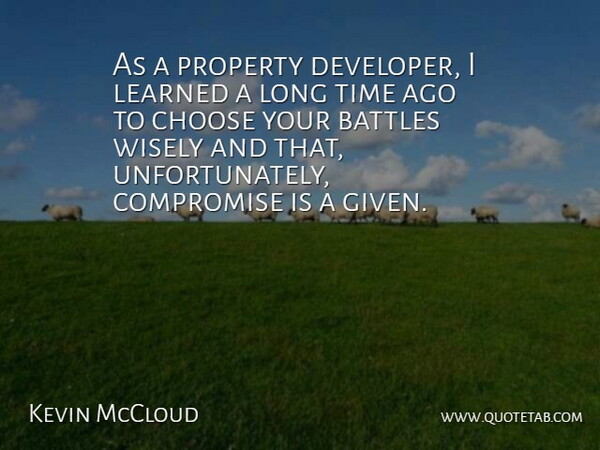 Kevin McCloud Quote About Long, Battle, Compromise: As A Property Developer I...