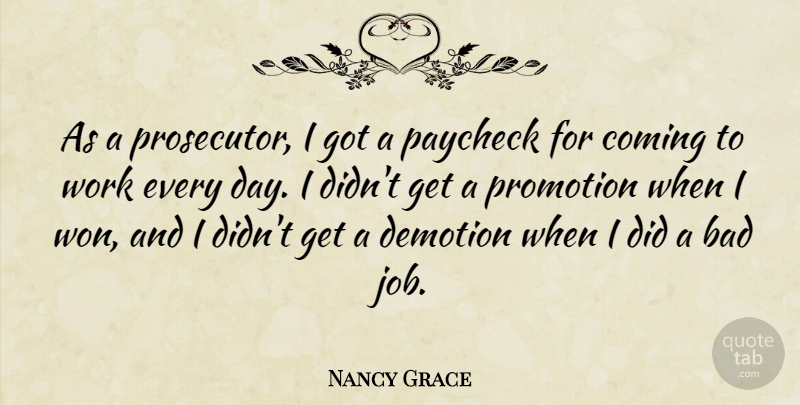 Nancy Grace Quote About Bad, Coming, Work: As A Prosecutor I Got...