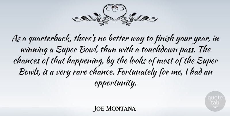 Joe Montana Quote About Winning, Opportunity, Years: As A Quarterback Theres No...