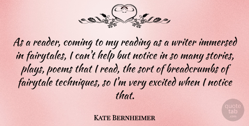 Kate Bernheimer Quote About Coming, Excited, Fairytale, Help, Immersed: As A Reader Coming To...