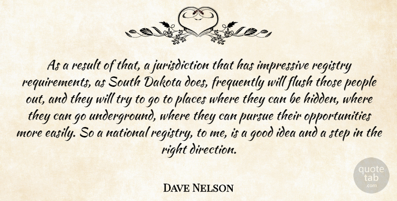 Dave Nelson Quote About Dakota, Flush, Frequently, Good, Impressive: As A Result Of That...