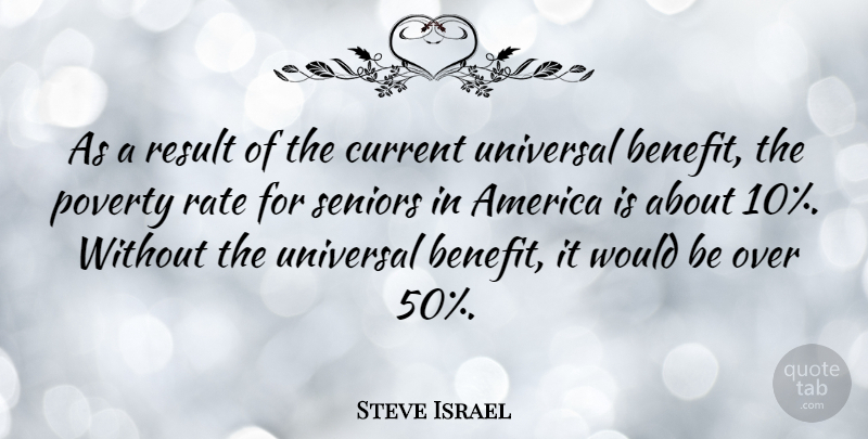 Steve Israel Quote About Senior, America, Would Be: As A Result Of The...