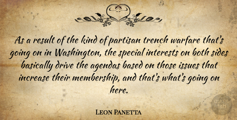 Leon Panetta Quote About Agendas, Based, Basically, Both, Drive: As A Result Of The...