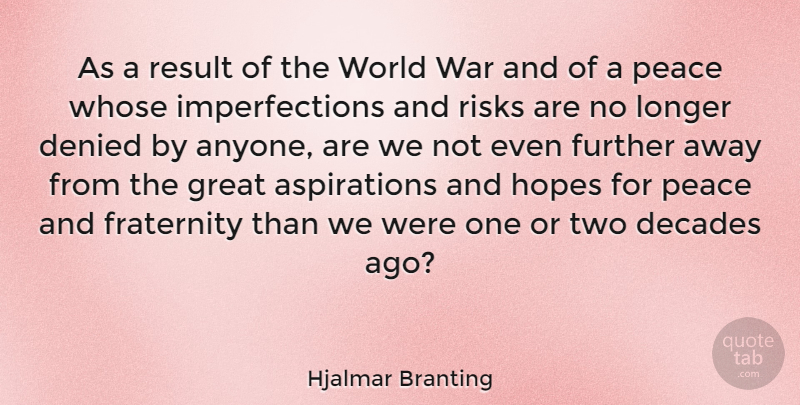 Hjalmar Branting Quote About War, Two, Imperfection: As A Result Of The...