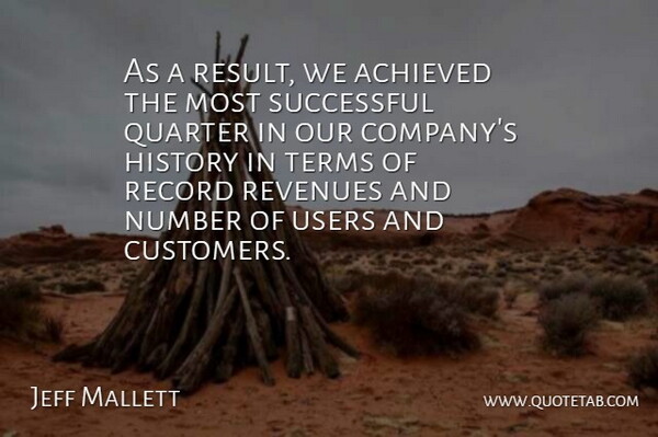 Jeff Mallett Quote About Achieved, History, Number, Quarter, Record: As A Result We Achieved...