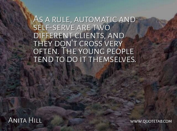 Anita Hill Quote About Automatic, Cross, People, Tend: As A Rule Automatic And...